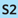 S2