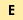 E