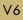 V6